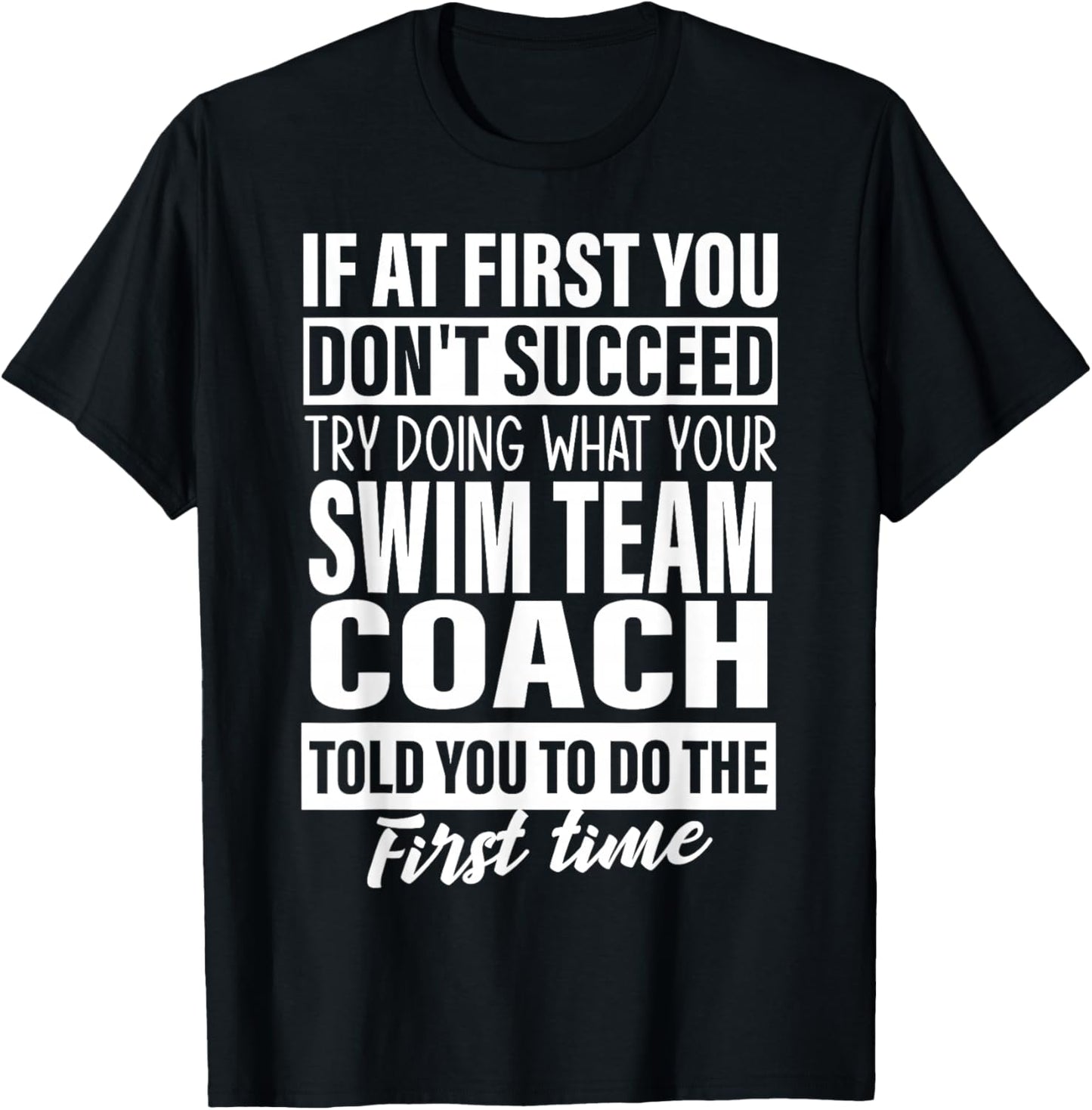 If at First You Don't Succeed Swim team Coach gift men women T-Shirt