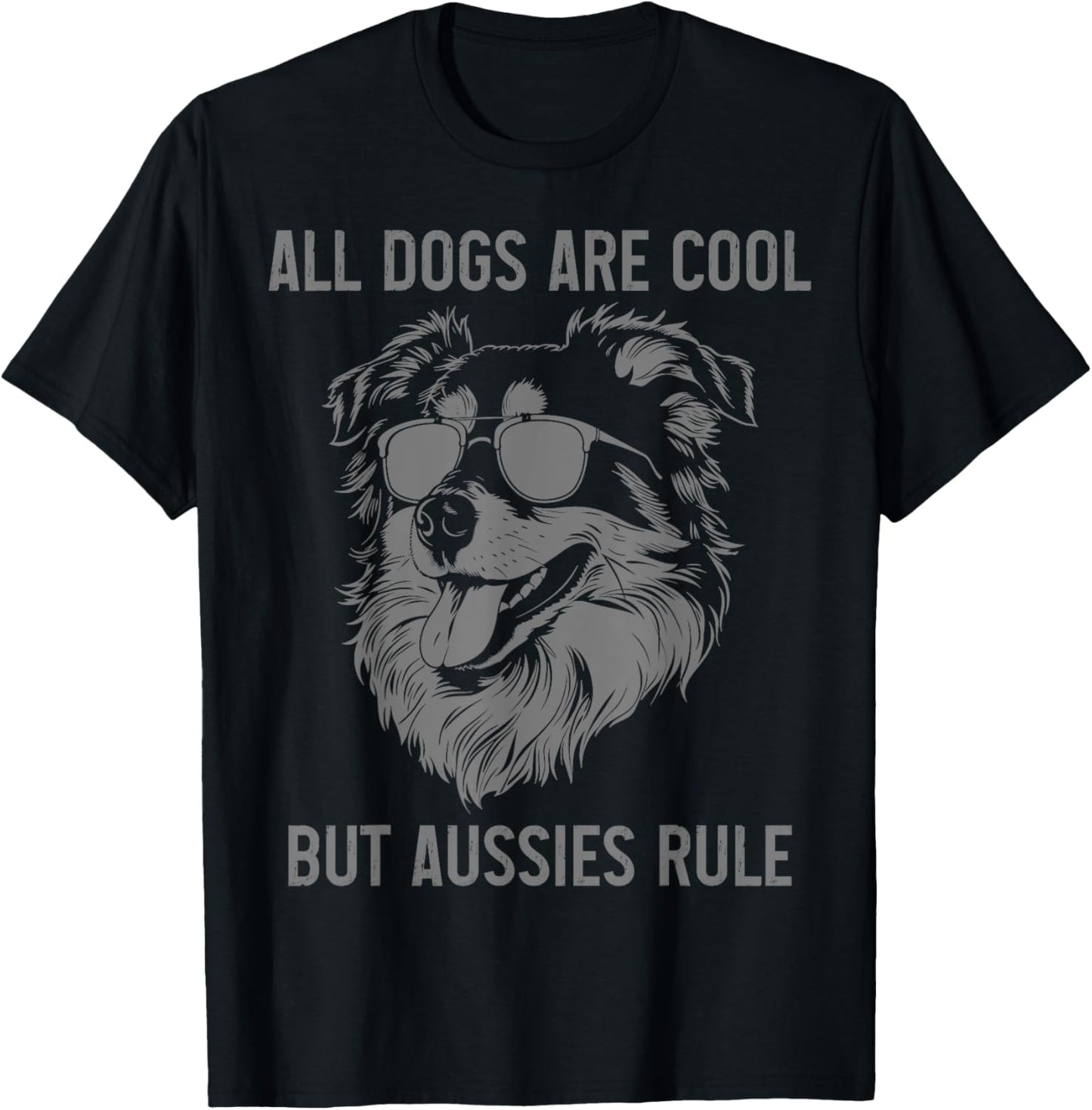 All Dogs Are Cool But Australian Shepherds Rule Aussie Dad T-Shirt