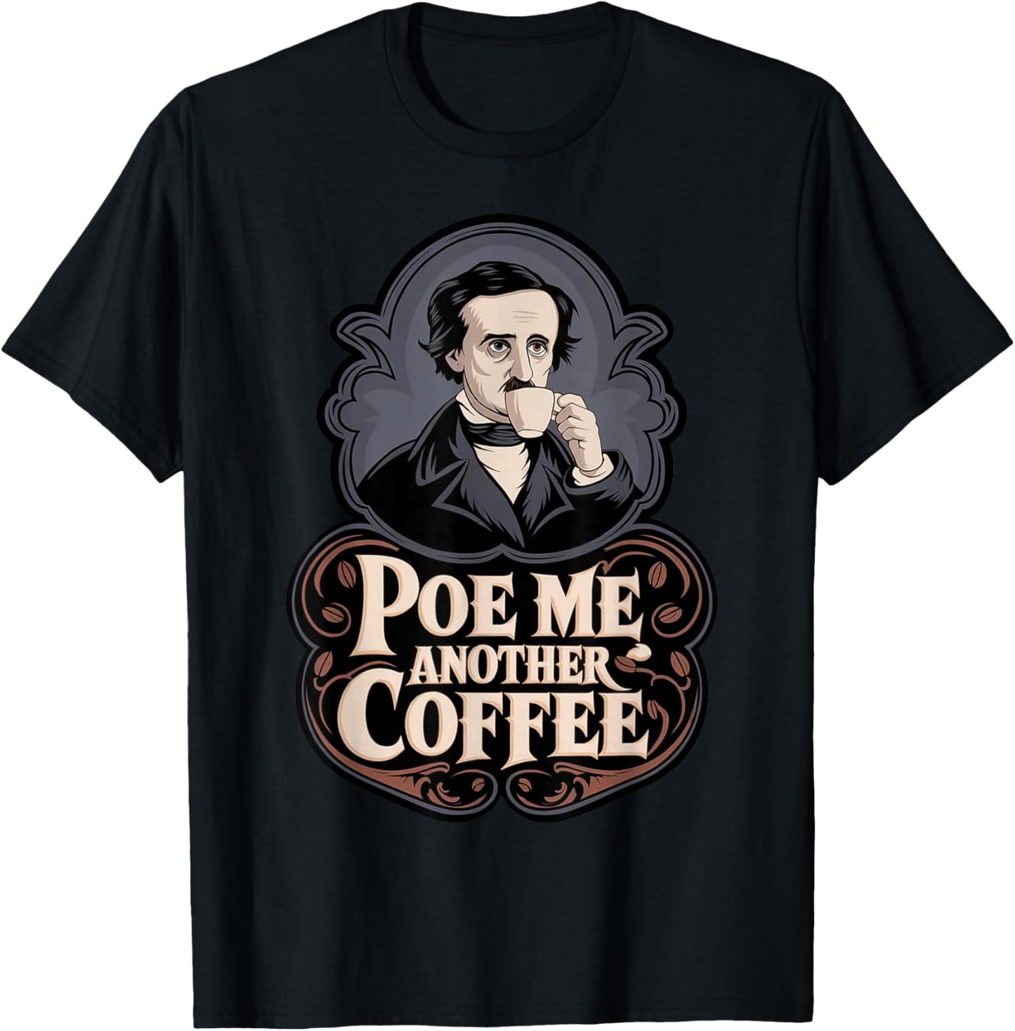 Edgar Allan Poe Me Another Coffee Raven Nevermore Gothic T-Shirt