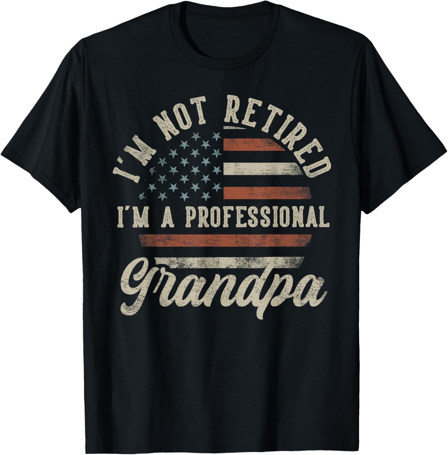 I'm Not Retired I'm A Professional Grandpa Funny Retirement T-Shirt