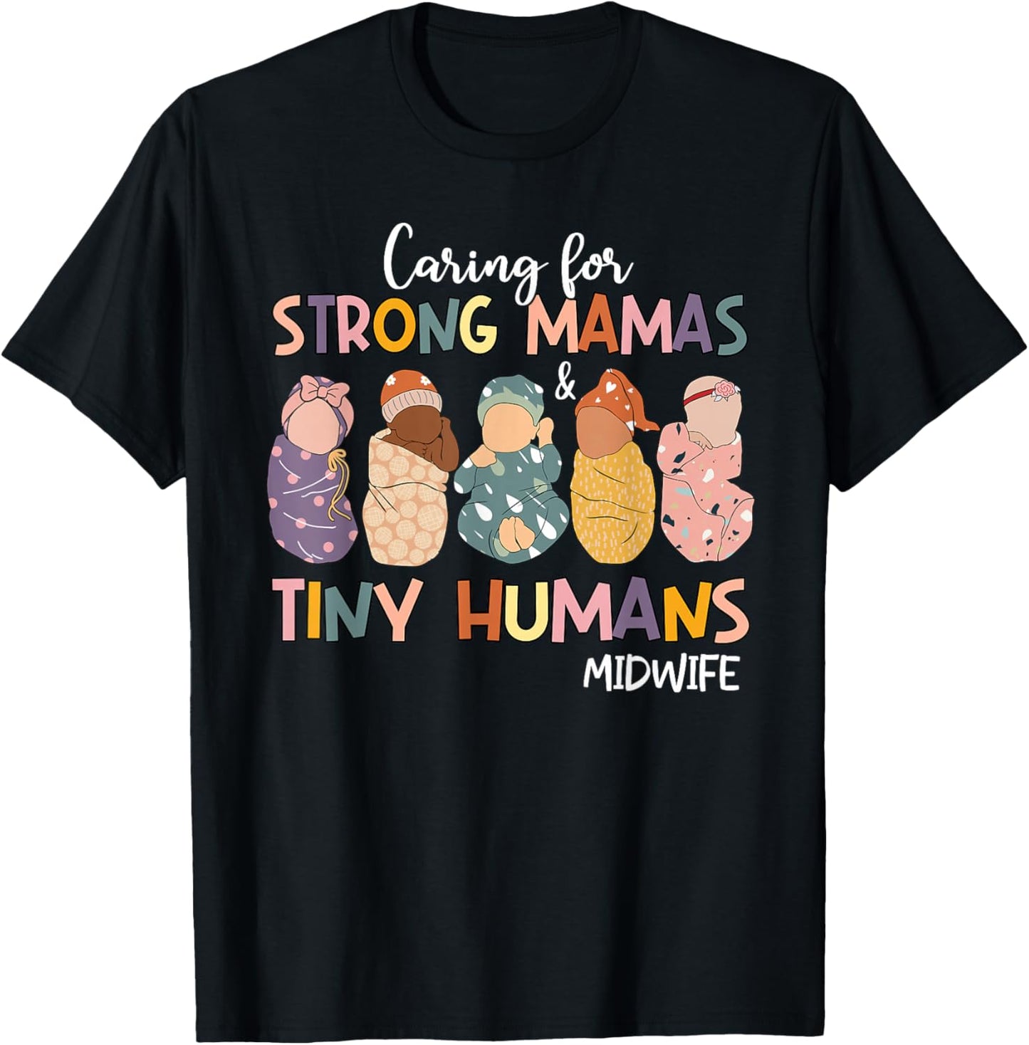 Groovy Caring For Strong Mamas & Tiny Humans Midwife T-Shirt
