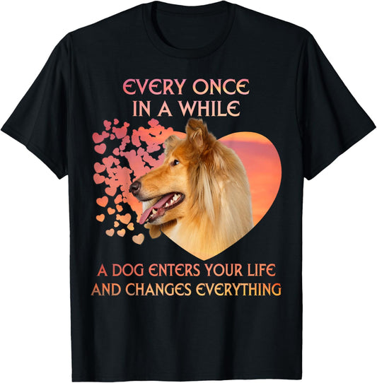 Every Once In A While A Rough Collie Enters You Life T-Shirt