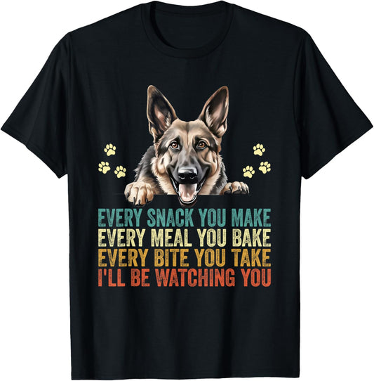 Every Snack You Make Funny German Shepherd Dog Dad Mom T-Shirt