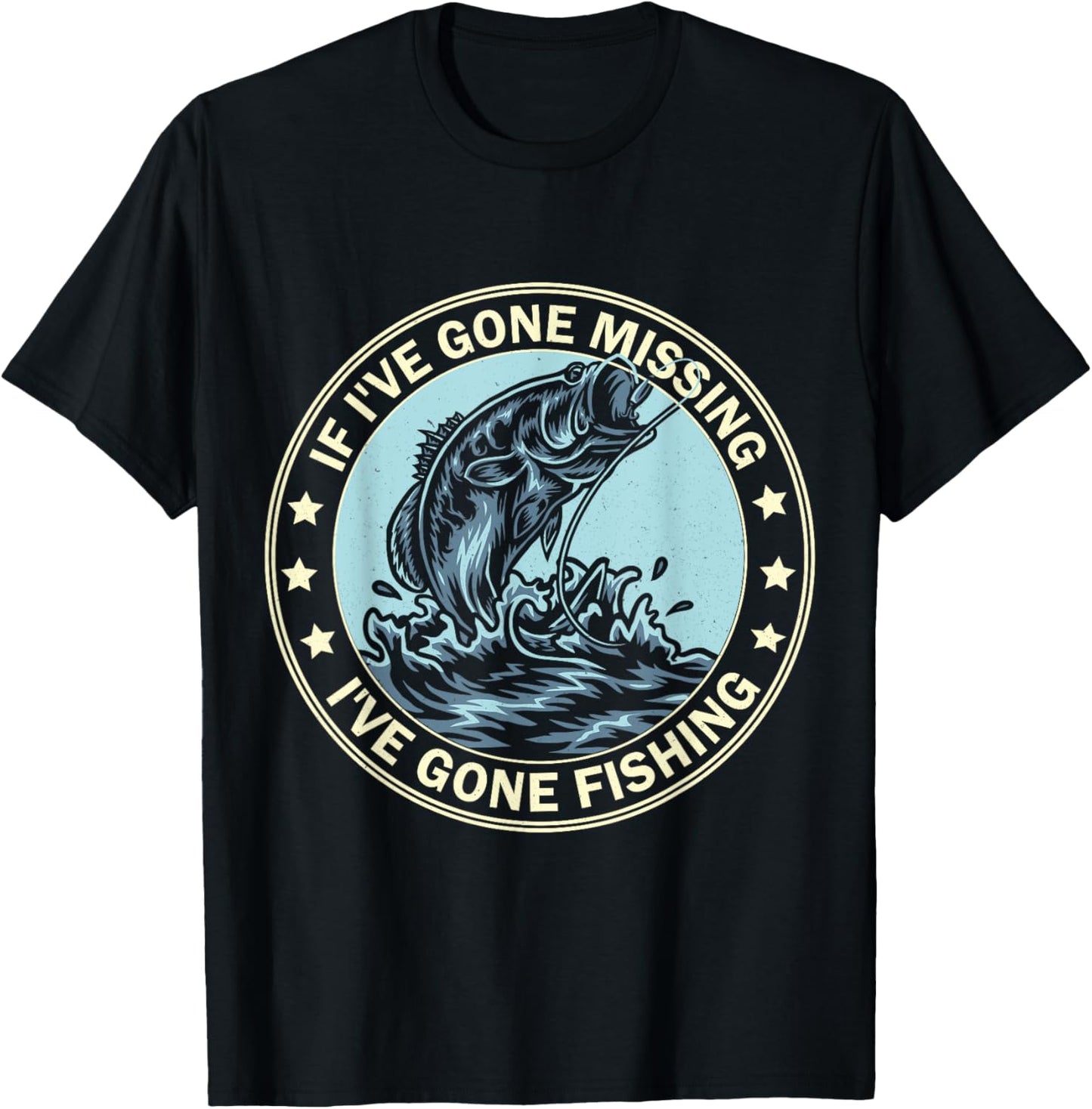 If I'm Missing I've Gone Fishing Funny Fishing shirt apparel T-Shirt