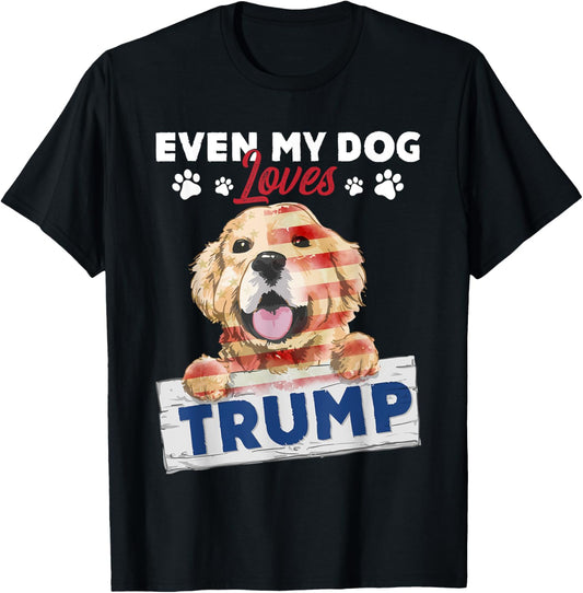 Even My Dog Loves Trump Support Trump Golden Dog Lover T-Shirt
