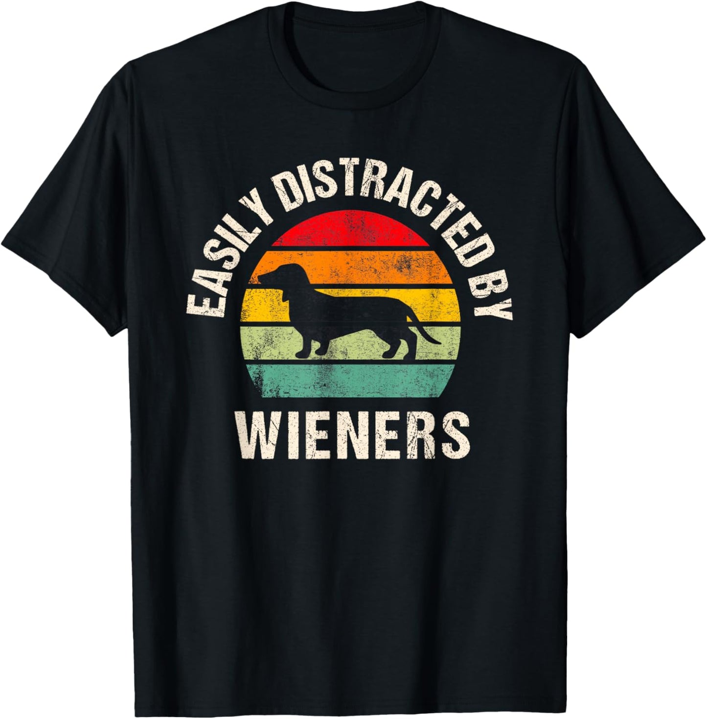 Easily distracted by wiener dogs, Funny wiener Lover T-Shirt