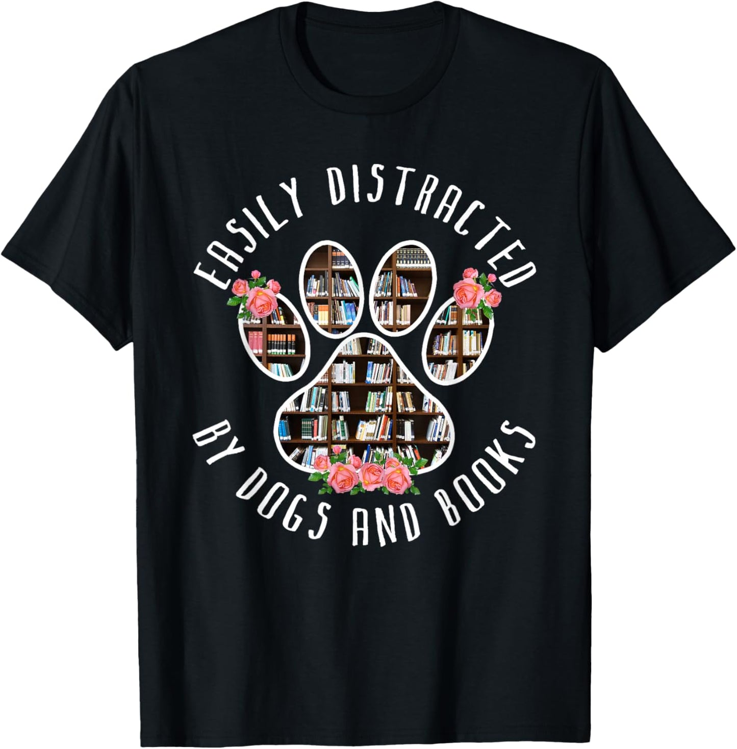 Easily Distracted By Dogs And Books - Animal Book Lover Gift T-Shirt