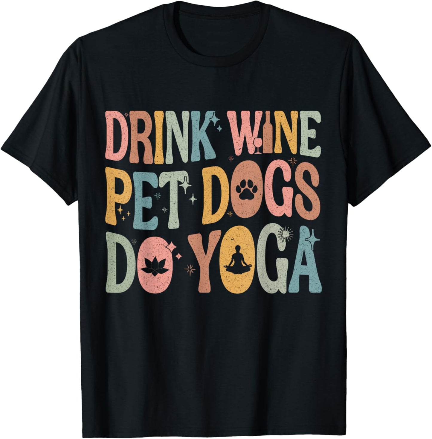 Drink Wine Pet Dogs Do Yoga Groovy Yoga Dog Lover Mom Women T-Shirt
