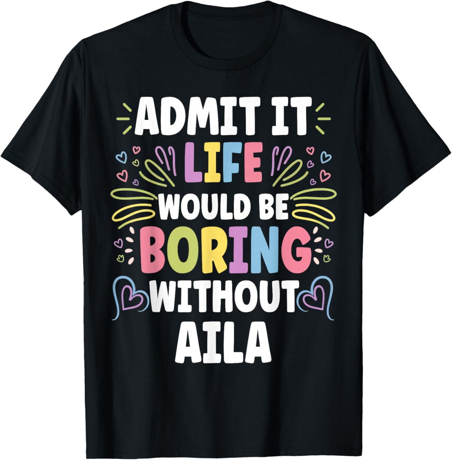 AILA Personalized Name Funny Cute Custom AILA Name T-Shirt