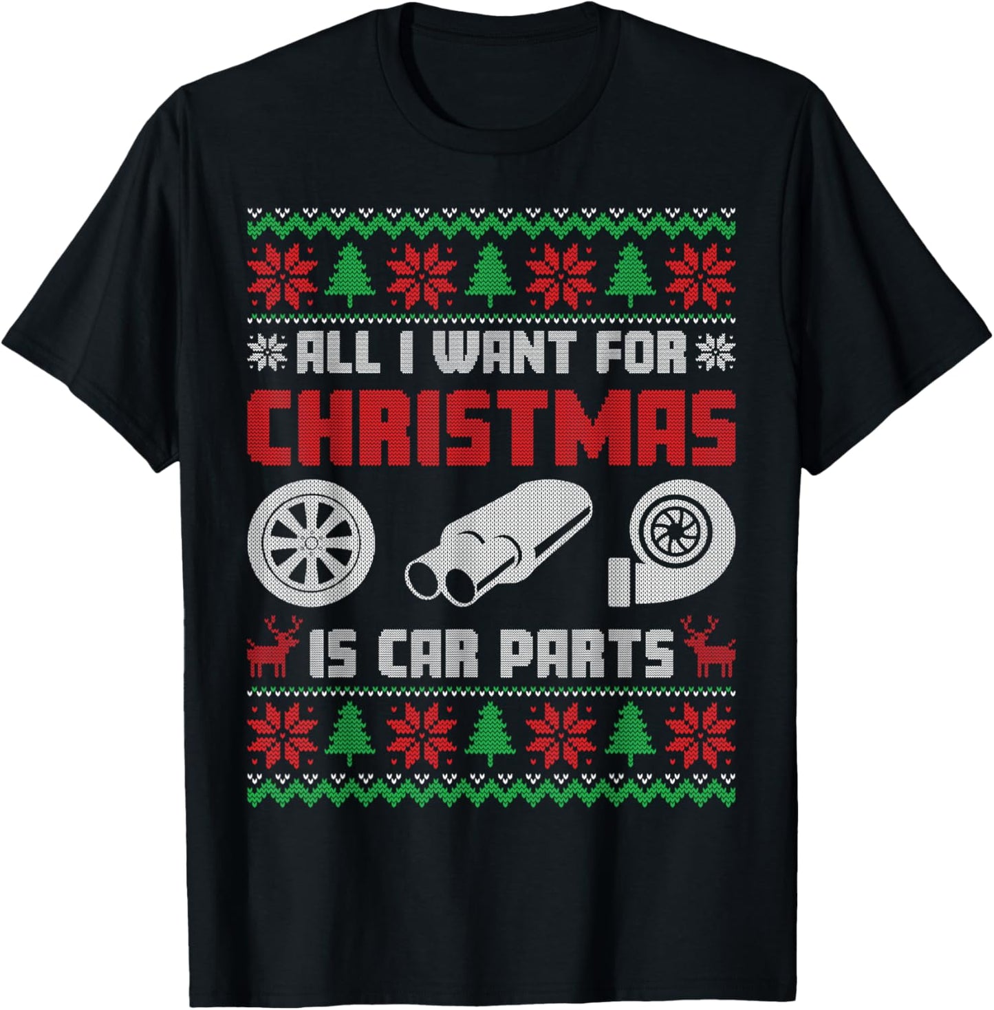 All I Want for Christmas is More Car Parts Ugly Sweater Xmas T-Shirt
