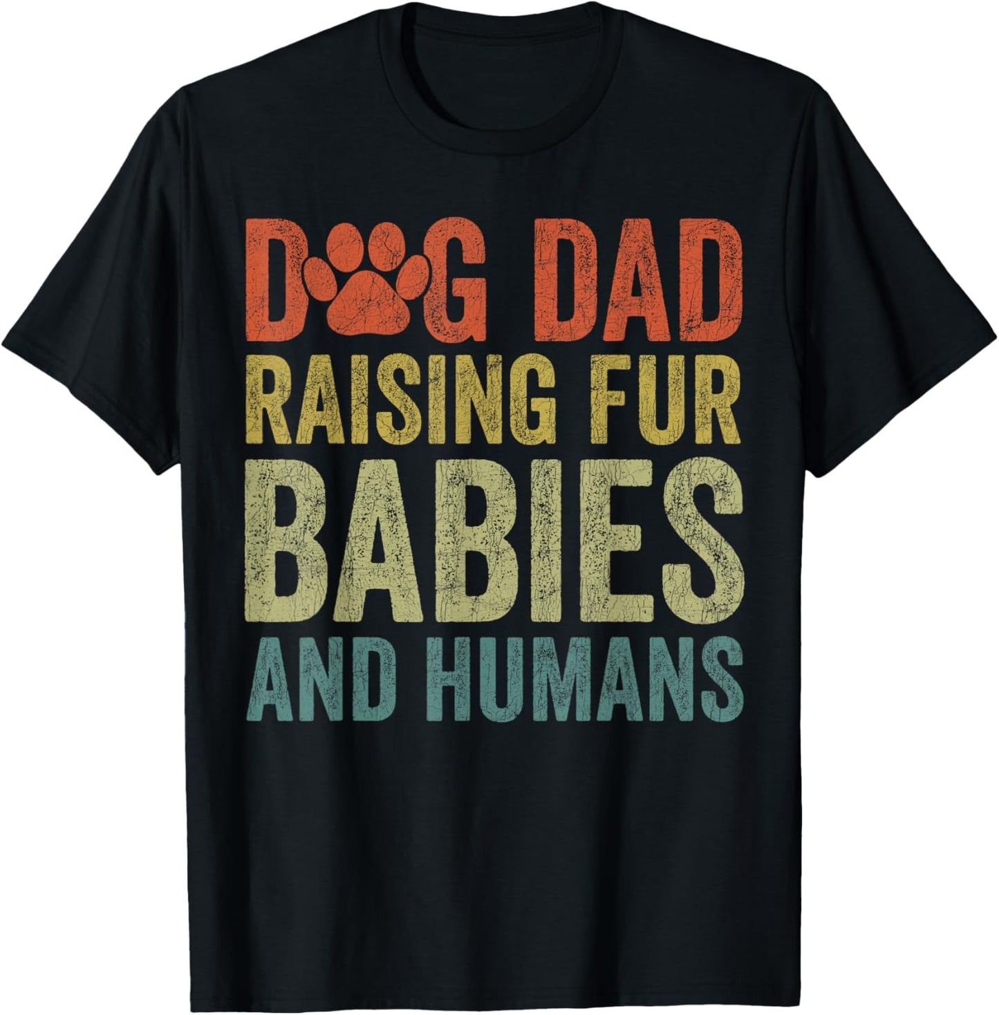 Dog Dad Raising Fur Babies And Humans, Dog Dad Father's Day T-Shirt