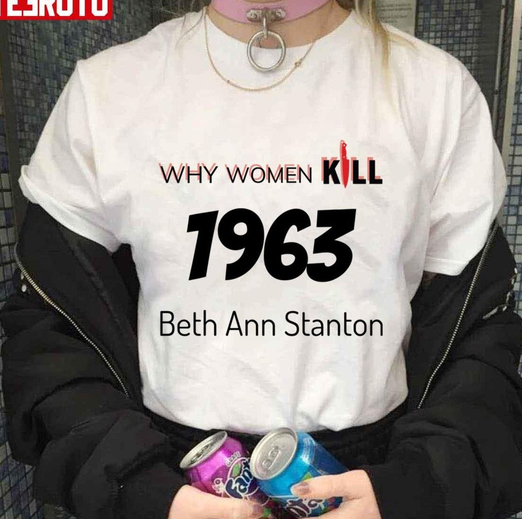 1963 Beth Ann Stanton Why Women Kill Unisex T-Shirt