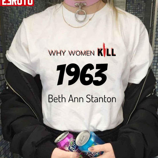 1963 Beth Ann Stanton Why Women Kill Unisex T-Shirt