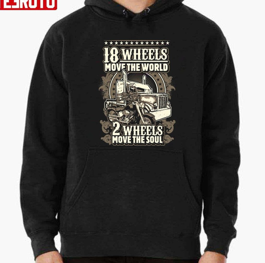 18 Wheels Move The World 2 Wheels Move The Soul Unisex T-Shirt