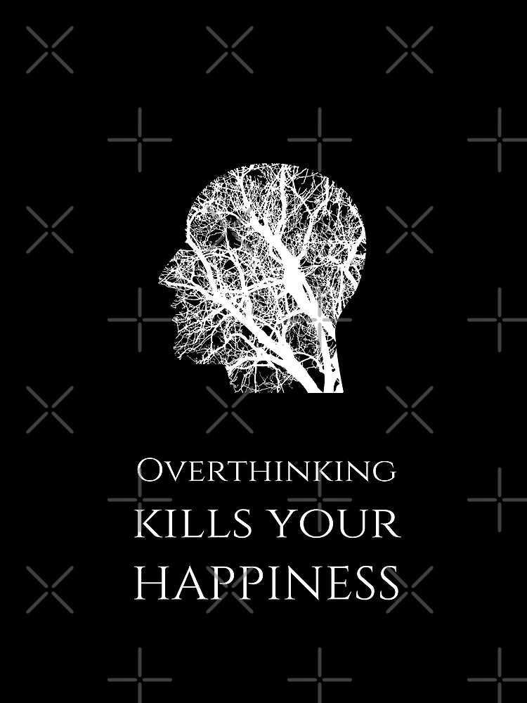 Overthinking Kills Your Happiness_13 (black)
