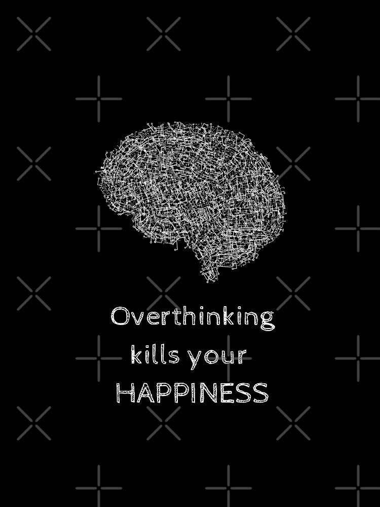 Overthinking Kills Your Happiness_6 (black)