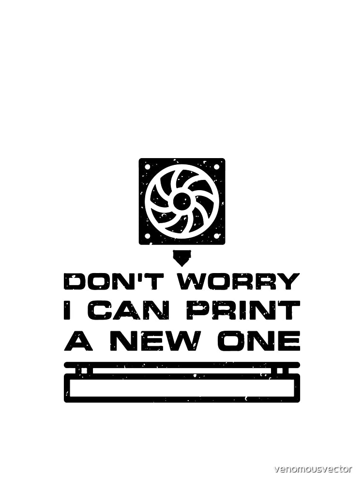 Don't Worry - I can Print a new One distressed Design