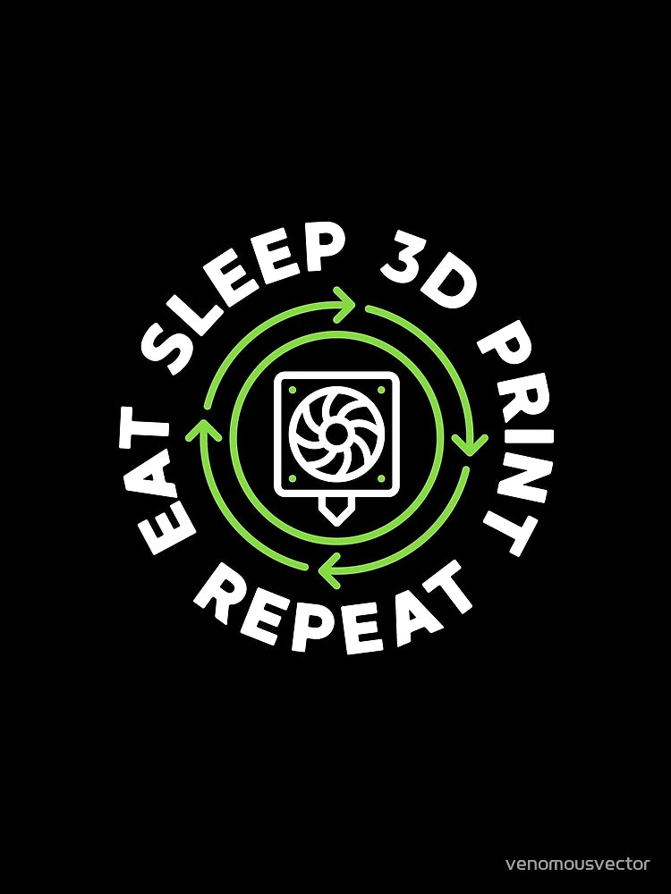 Eat Sleep 3D Print Repeat - 3D Printing creative design for Additive Manufacturing geeks