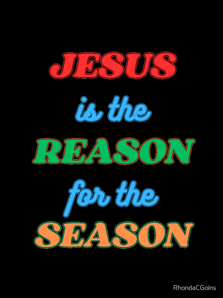 Jesus is the Reason for the Season