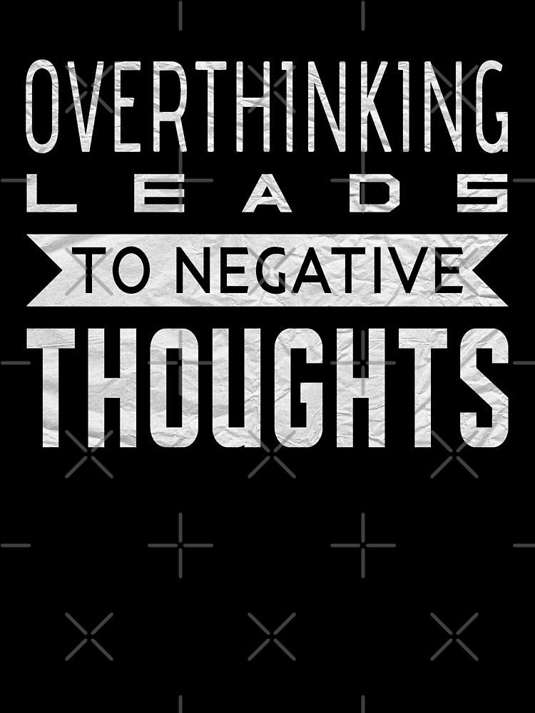 Overthinking Leads To Negative Thoughts - Overthink