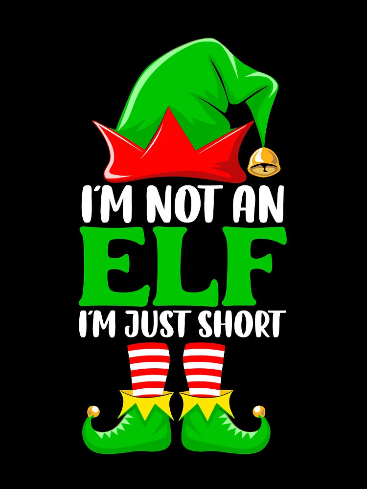 I'm Not An Elf I'm Just Short Santa Christmas