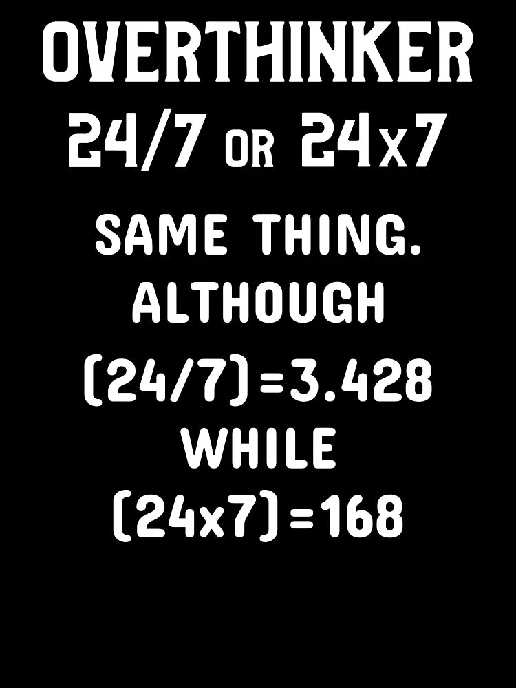 Overthinking 24 hours a day