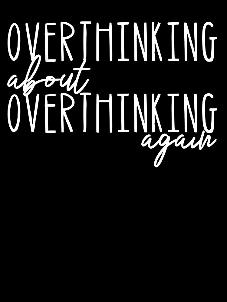 Overthinking About Overthinking Again - Minimalist Typography Design
