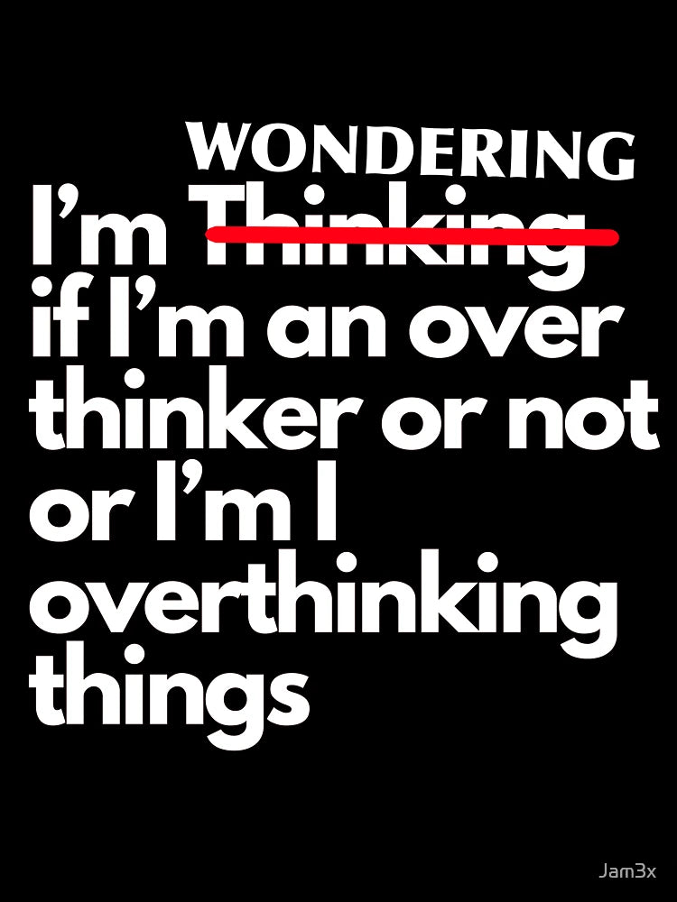 Overthinking overthinker