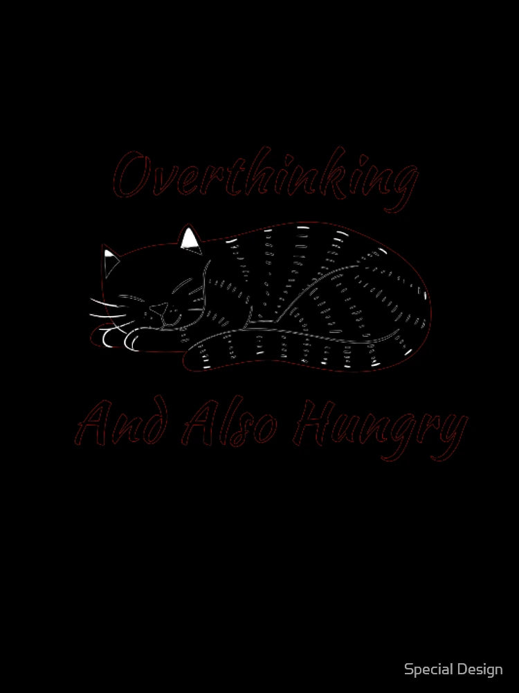 overthinking and also hungry funny gift