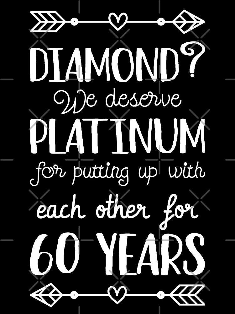 60th Wedding Anniversary II - Diamond? We deserve Platinum