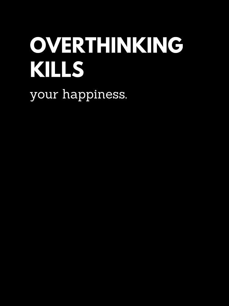 overthinking killes