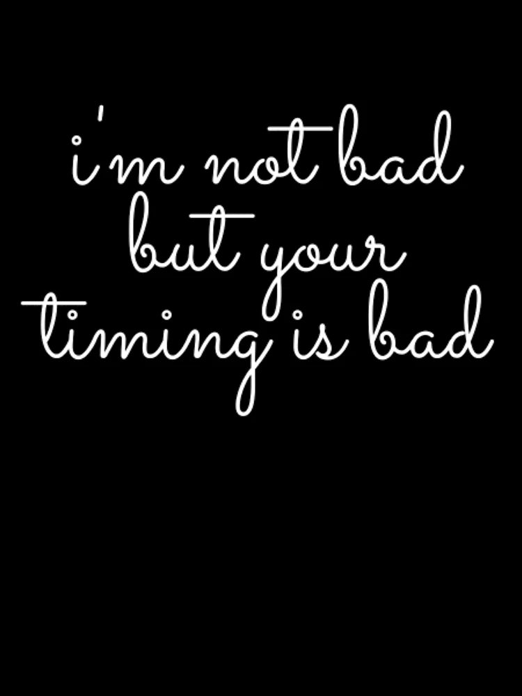 i'm not bad