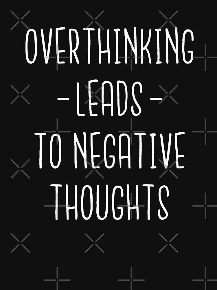 Overthinking Leads To Negative Thoughts - Overthink