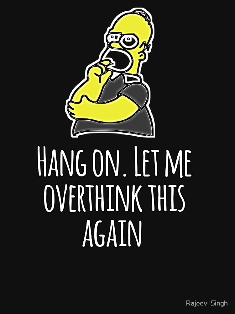 Hang on let me overthink this again