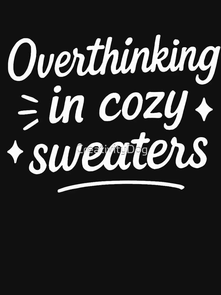 Overthinking in Cozy Sweaters