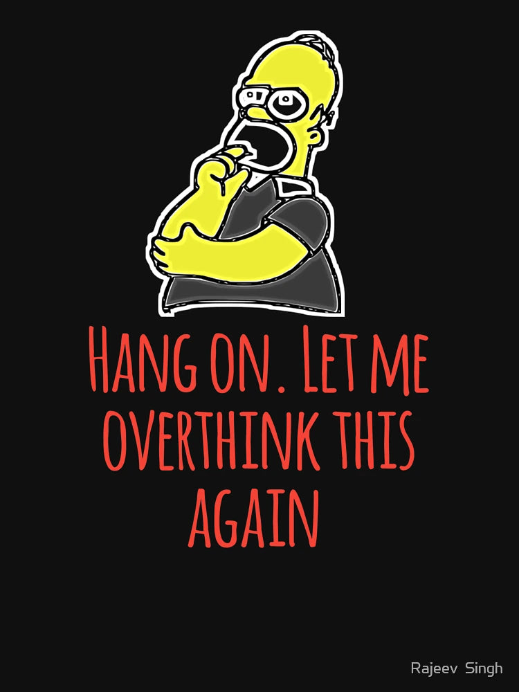 Hang on let me overthink this again