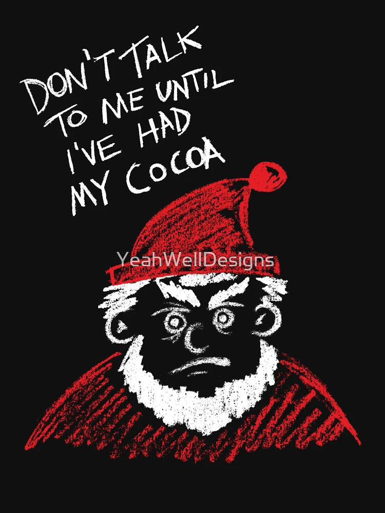 Don’t Talk to Me Until I’ve Had My Cocoa / Christmas Crayon Design by Josh Valentine, 2023