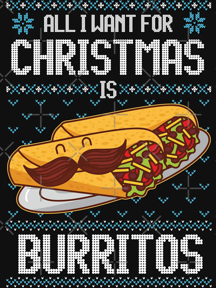 All I Want For Christmas is Burritos Funny Burrito Lover Ugly Sweater Gift