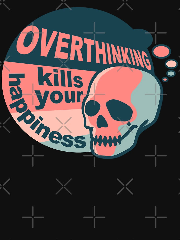 Overthinking kills your happiness Vintage style