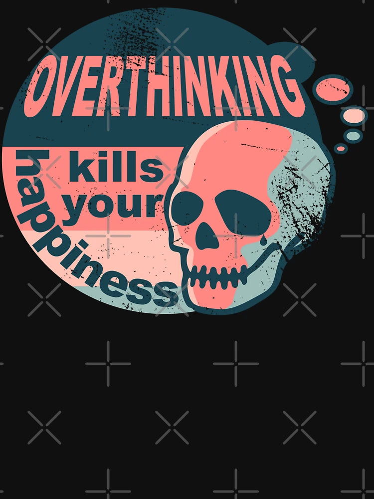 Overthinking kills your happiness worn vintage style