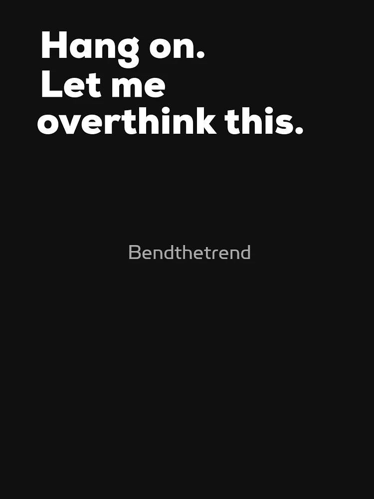 Hang on let me overthink this.
