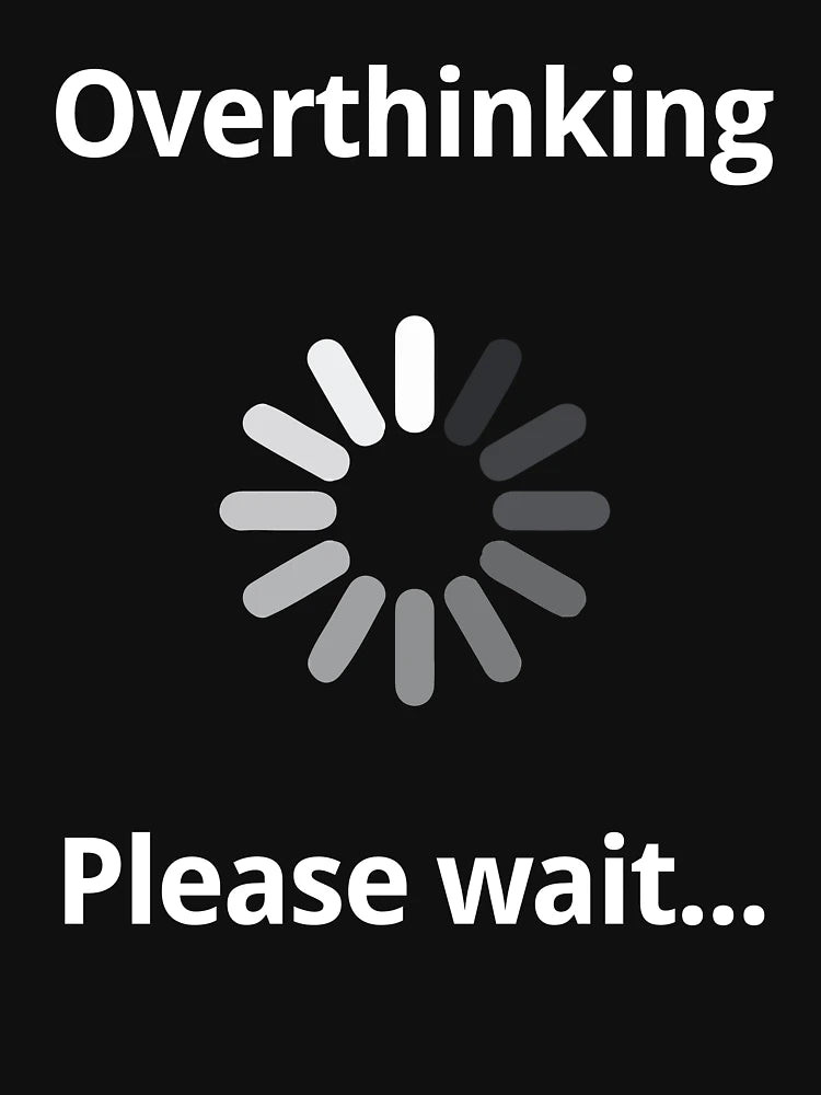 Overthinking Please Wait