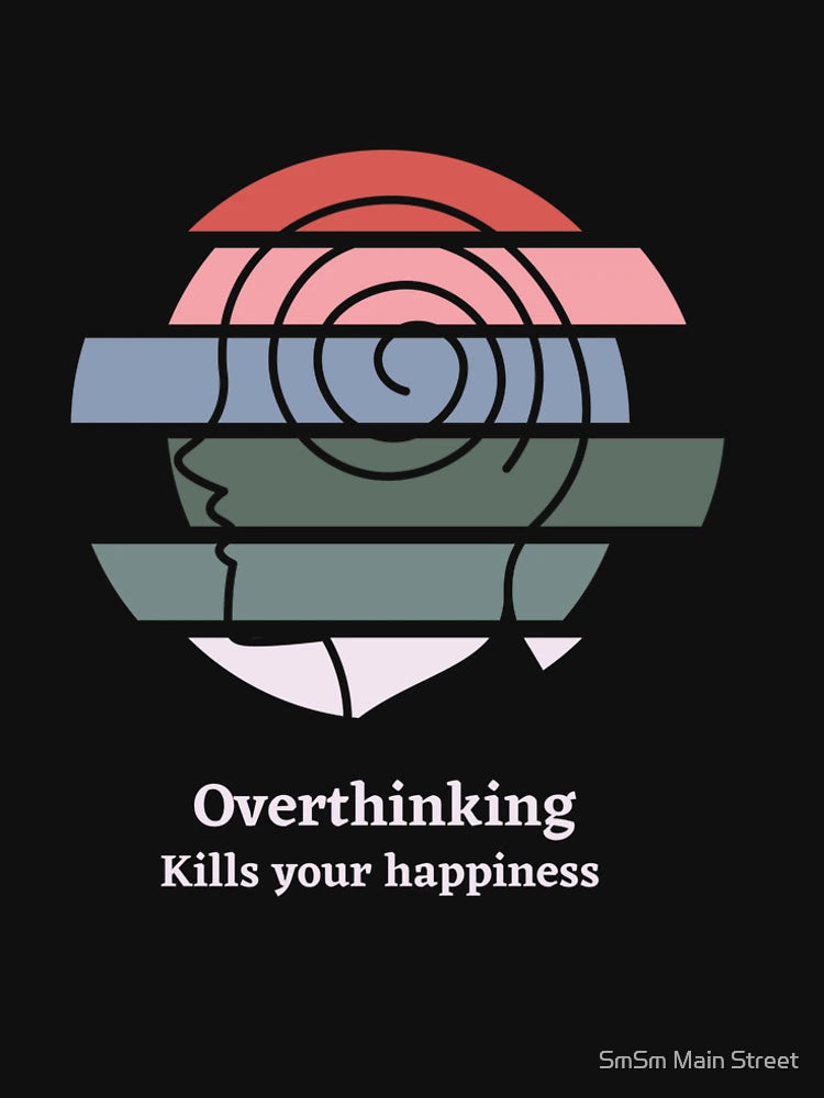 overthinking kills your happiness