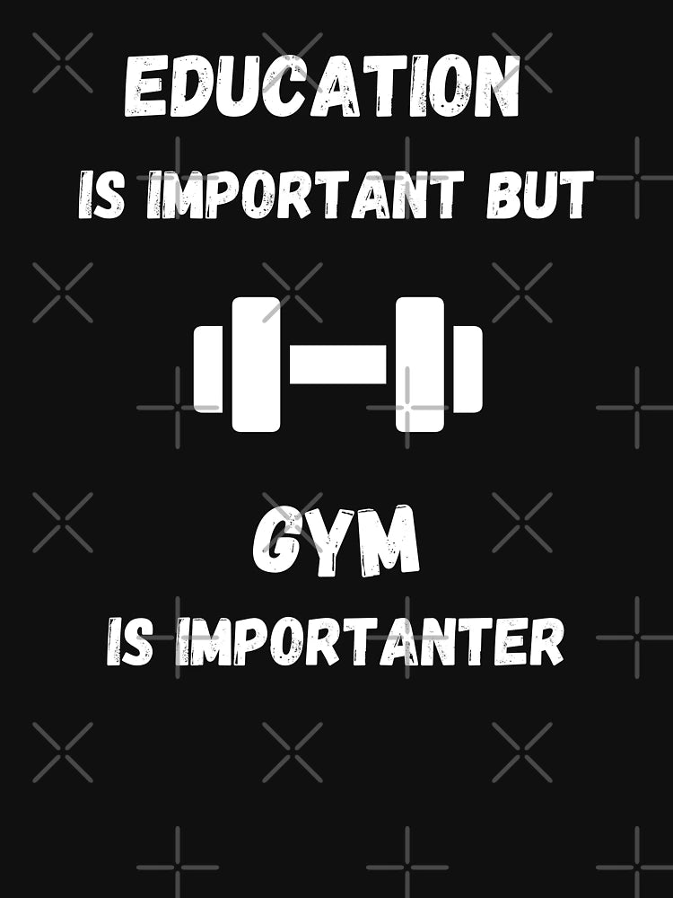 Education Is Important But Gym Is Importanter In Black
