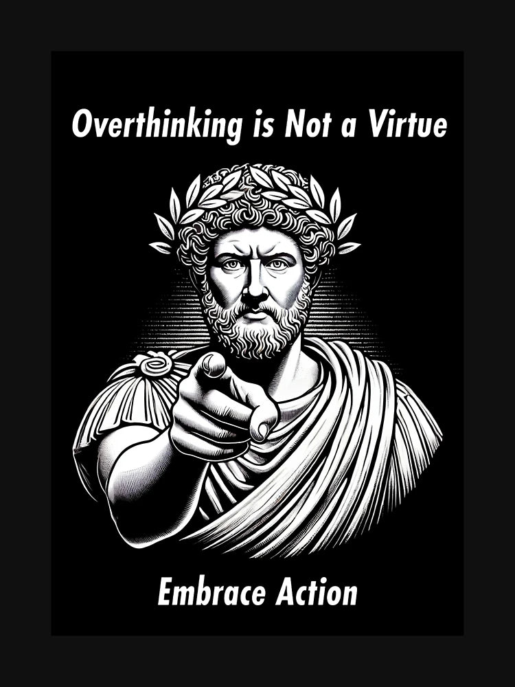 Overthinking is not a virtue - Stoic Philosophy