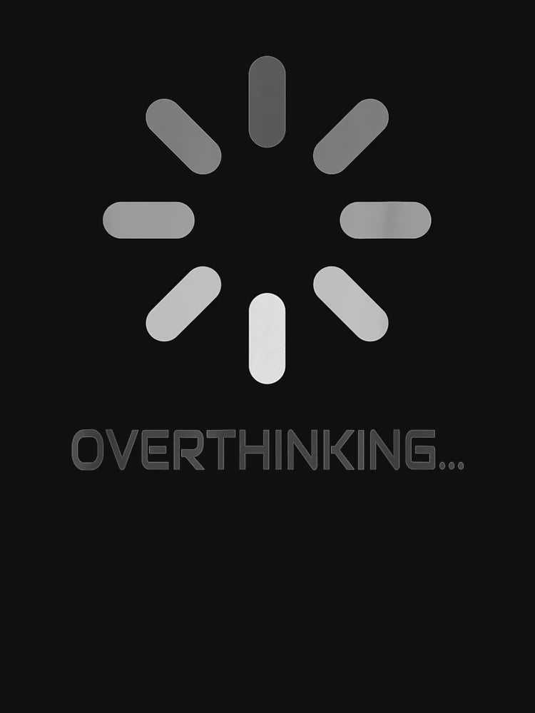 Overthinking Loading Sign For Men Women Who Overthink Think