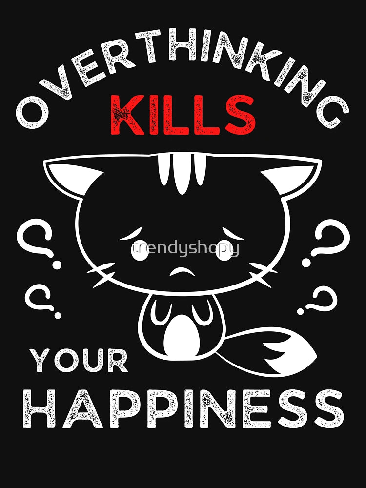 Overthinking Kills Your Happiness, Motivational Cat Design