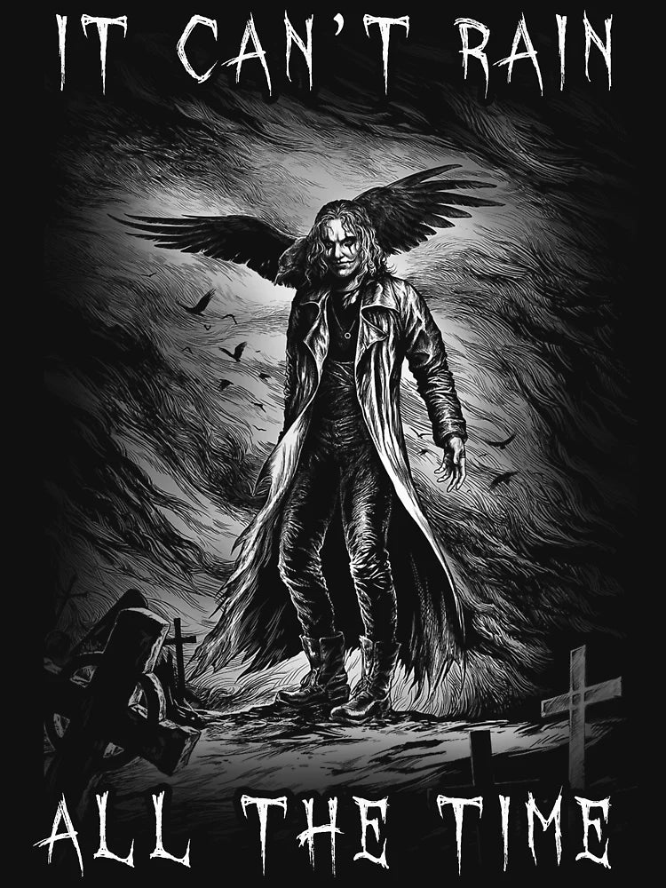 Eric Draven It Can't Rain All the Time