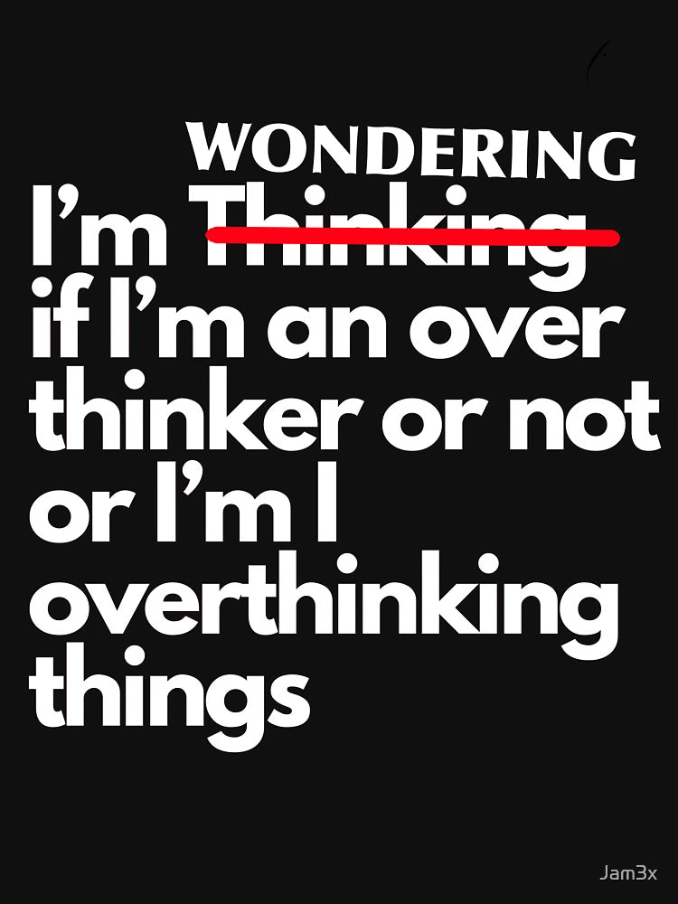 Overthinking overthinker