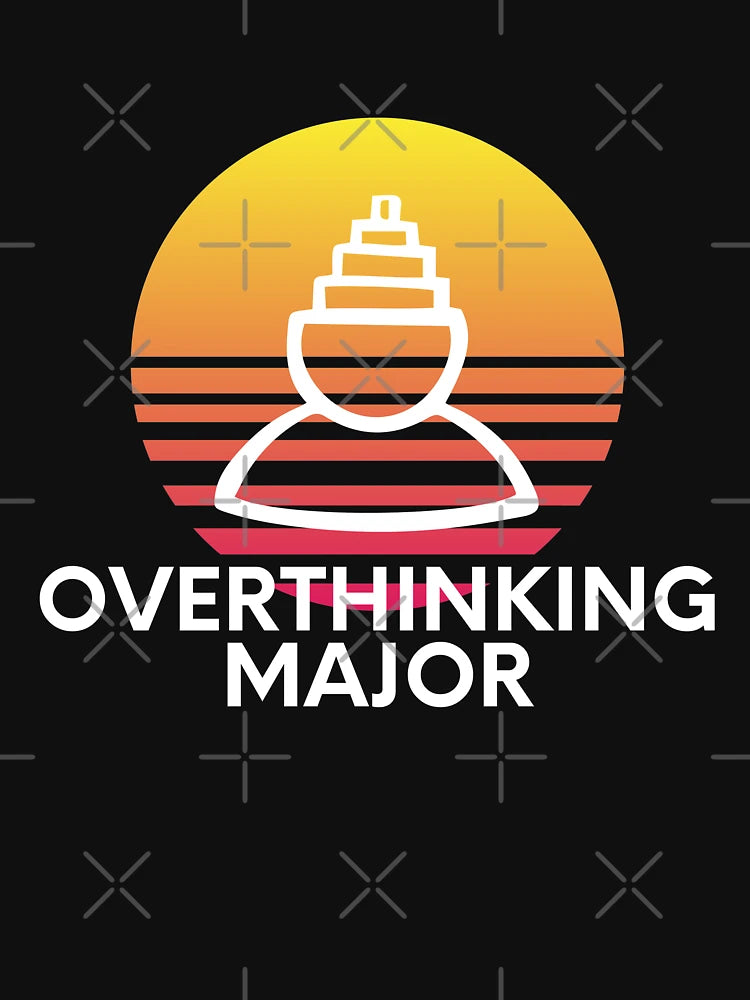 Overthinking Major Anxiety College Student Sarcasm